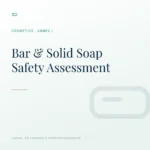 Safety Assessment for Bar & Solid Soap