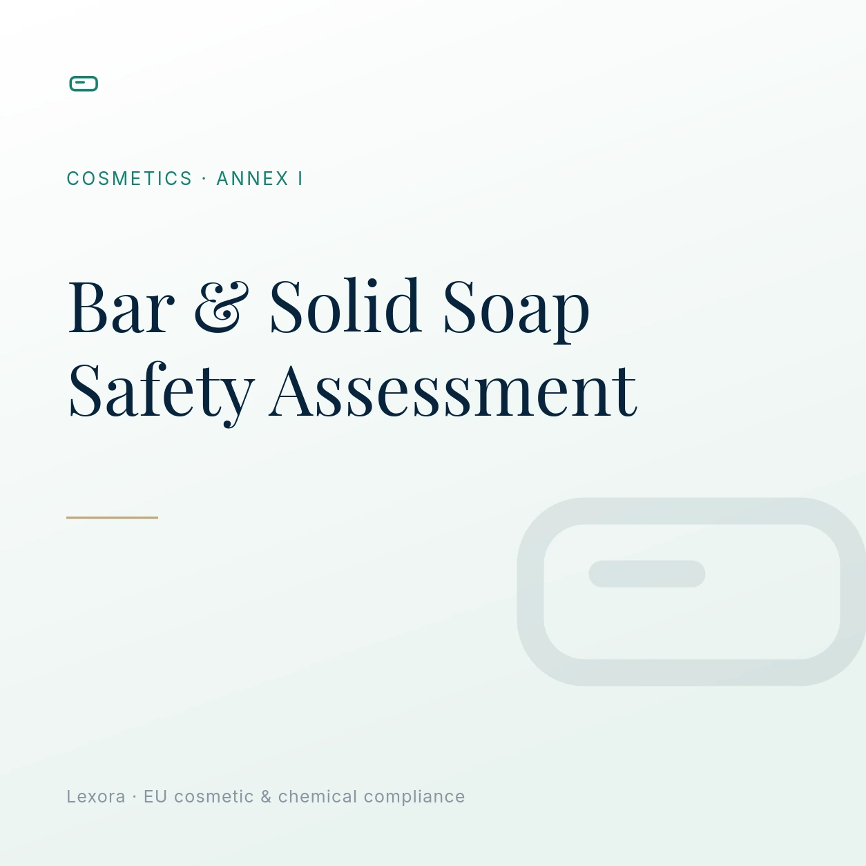 Safety Assessment for Bar & Solid Soap — Lexora EU cosmetic compliance service