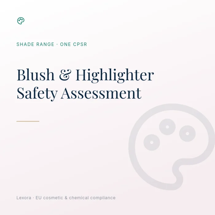 Safety Assessment for Blush, Contour & Highlighter — Lexora EU cosmetic compliance service