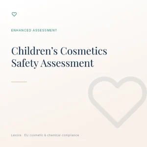 Safety Assessment for Children’s Cosmetics — Lexora EU cosmetic compliance service
