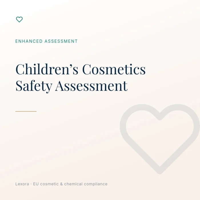Safety Assessment for Children’s Cosmetics — Lexora EU cosmetic compliance service