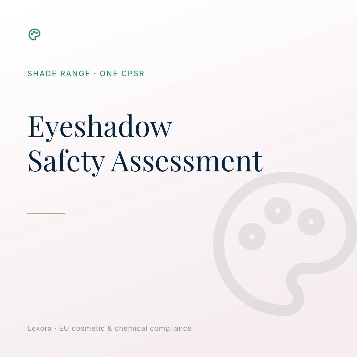 Safety Assessment for Eyeshadow — Lexora EU cosmetic compliance service
