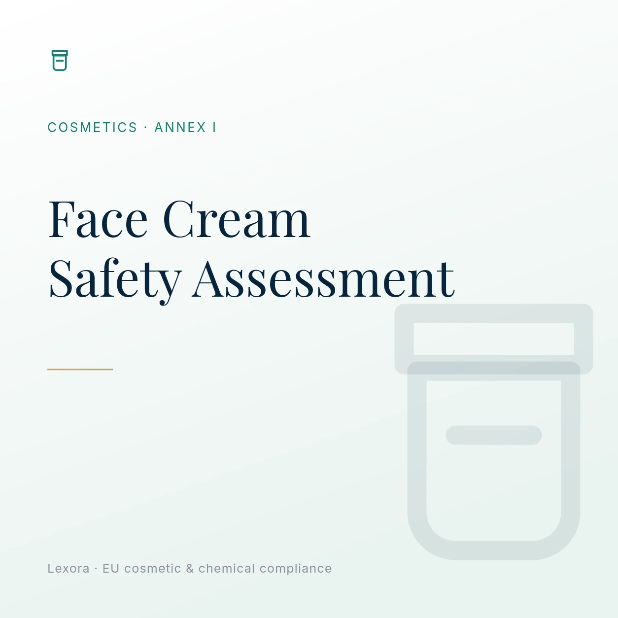 Safety Assessment for Face Cream — Lexora EU cosmetic compliance service