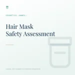 Safety Assessment for Hair Mask