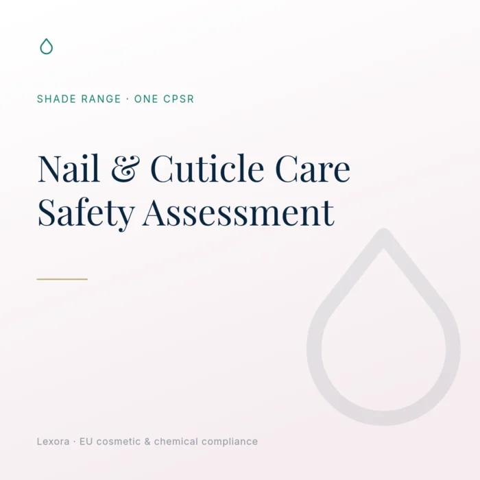 Safety Assessment for Nail & Cuticle Care — Lexora EU cosmetic compliance service